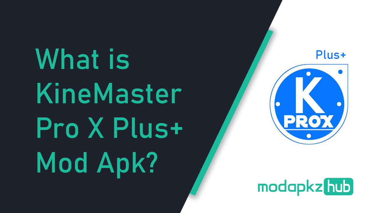What is KineMaster Pro X Plus Mod Apk