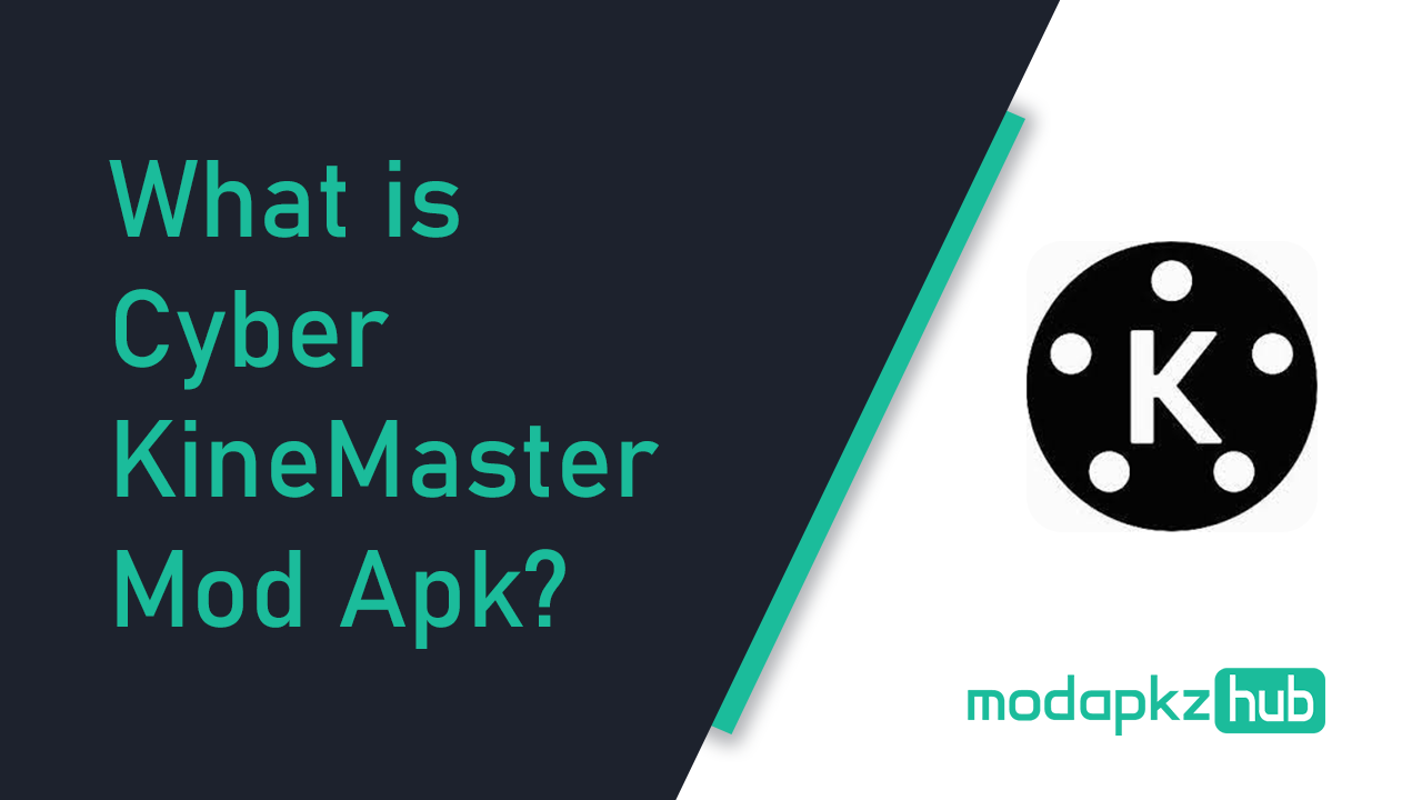 What is Cyber KineMaster Mod APK?